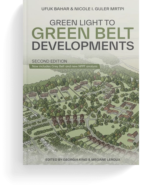 Cover of the book 'Green Light to Green Belt Developments' by Ufuk Bahar and Nicole I. Guler MRTPI, edited by Georgia King and Megane Leroux. The cover features an architectural illustration of modern housing within a lush green belt setting, emphasising sustainable development and eco-friendly planning solutions.